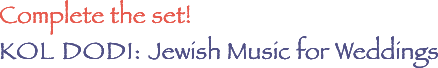 Complete the set! KOL DODI: Jewish Music for Weddings